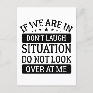 Wenn wir in einer 'Nicht lachen'-Situation sind, s Postkarte