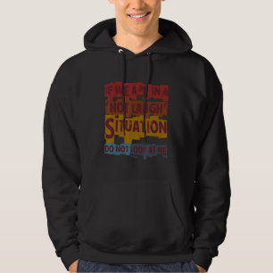 Wenn wir in einer Situation nicht lachen sarkastis Hoodie