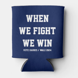Wenn wir kämpfen gewinnen wir Harris Walz Dosenkühler