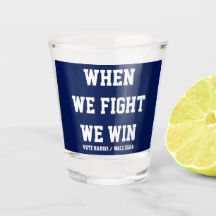 Wenn wir kämpfen gewinnen wir Harris Walz Schnapsglas