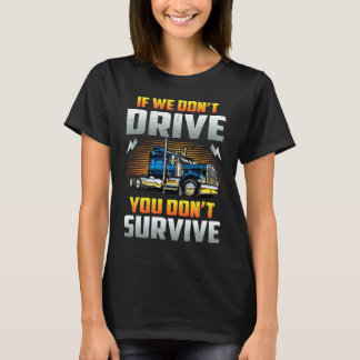 Wenn wir nicht fahren, überleben Sie nicht T-Shirt