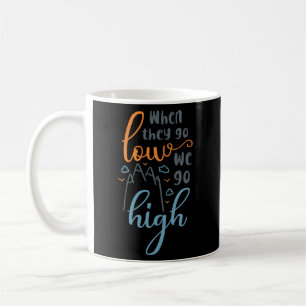 Wenn wir niedrig sind, gehen wir zu einem hohen Pr Kaffeetasse