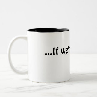 ... Wenn wir noch hier Kaffeetasse sind, Tasse