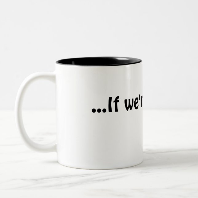 ... Wenn wir noch hier Kaffeetasse sind, Tasse (Links)