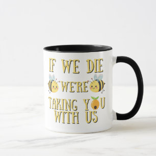 WENN WIR SIE DIE HABEN, SIND WIR MIT UNS 11OZ TASS TASSE