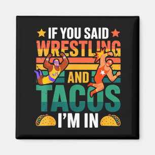 Wenn Wrestling und Tacos gesagt wird, bin ich dabe Magnet