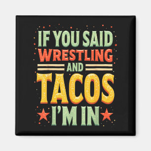 Wenn Wrestling und Tacos gesagt wird, in lustigem Magnet