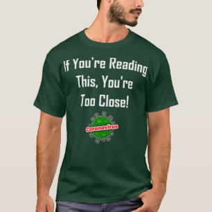 Wenn Youx27re diese Youx27re zu Nah T-Shirt