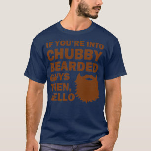 Wenn Youx27re in Chubby Bartded Typ dann Hallo 1 T-Shirt