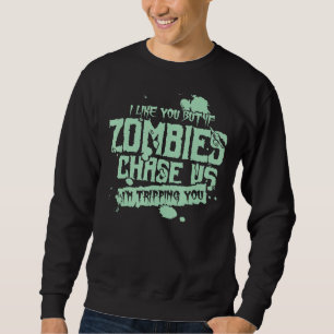 Wenn Zombies uns jagen, dann reise ich mit dir dur Sweatshirt