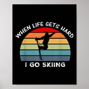 Wenns im Leben hart wird, geh ich Skifahren Poster