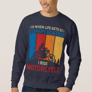 Wenns im Leben kompliziert wird, fahre ich Motorra Sweatshirt