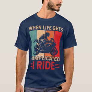 Wenns im Leben kompliziert wird, fahre ich Motorra T-Shirt