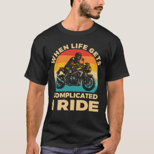 Wenns im Leben kompliziert wird, fahre ich Motorra T-Shirt