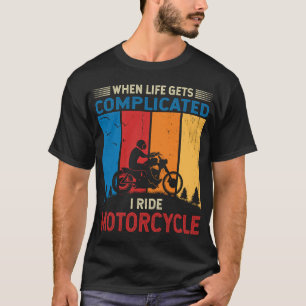 Wenns im Leben kompliziert wird, fahre ich Motorra T-Shirt