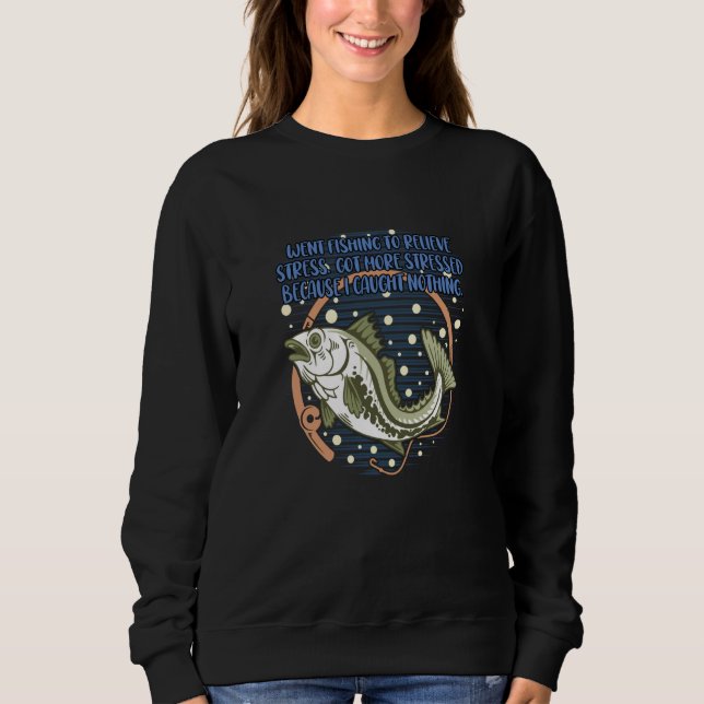 Went Fishing to Relieve Stress Ocean Humor Sea Sweatshirt (Vorderseite)