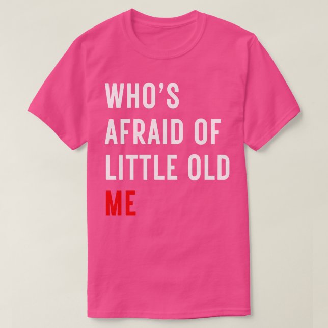 Wer Angst vor dem kleinen Old Me TShirt hat 14 (Design vorne)