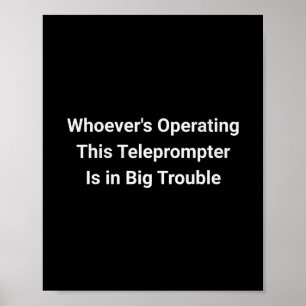 Wer auch immer diesen Teleprompter bedient, steckt Poster