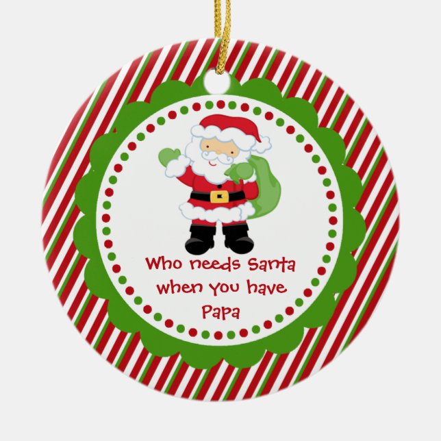Wer benötigt Sankt… Papa-Weihnachtsverzierung Keramik Ornament (Vorne)