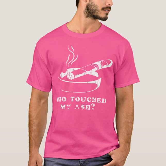 Wer berührte meine Aschezigarre T-Shirt (Vorderseite)