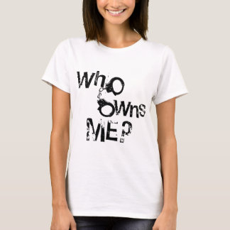 Wer besitzt mich? T - Shirt