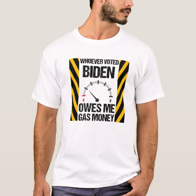 Wer Biden gewählt hat, verdient mir Gasgeld Funny  T-Shirt (Vorderseite)
