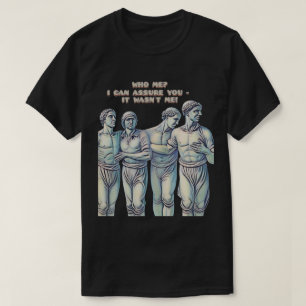 WER BIN ICH? ICH KANN SIE VERSICHERN, DASS ICH ES  T-Shirt