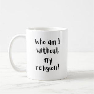 Wer bin ich ohne meine Religionsglaubensdesign  Kaffeetasse