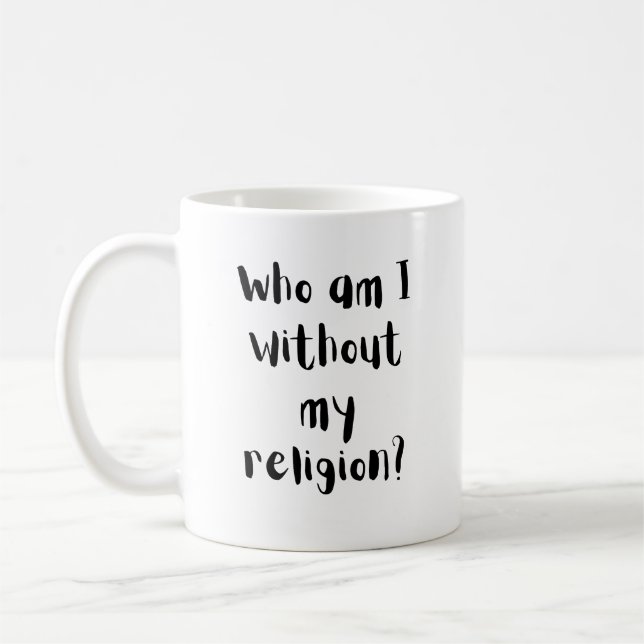 Wer bin ich ohne meine Religionsglaubensdesign  Kaffeetasse (Links)