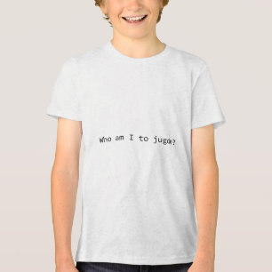 Wer bin ich, um Funny zu urteilen? Tri-Blend Shirt