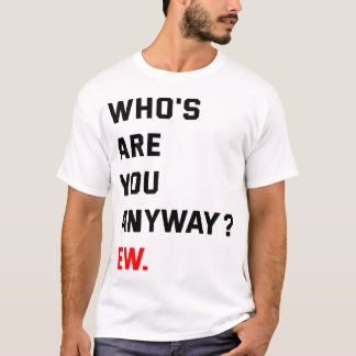 Wer bist du denn? T-Shirt