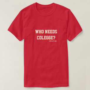 Wer braucht Colegge? - Ein MisterP-Shirt T-Shirt