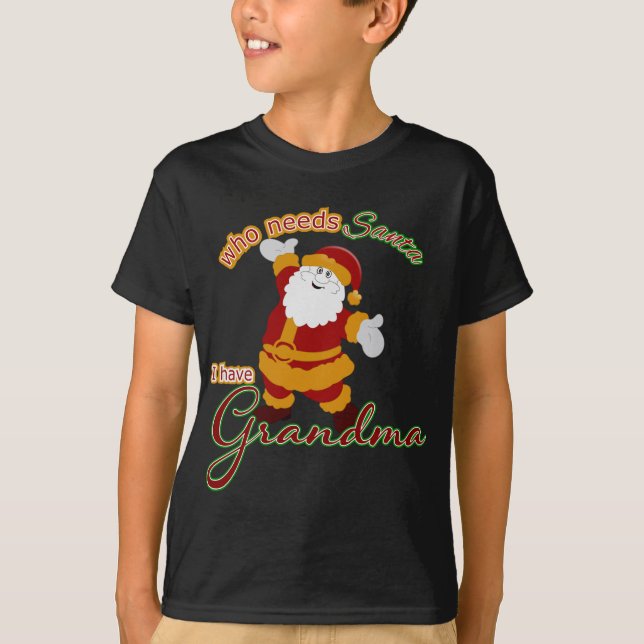 Wer braucht den Weihnachtsmann? Ich habe Oma T-Shirt (Vorderseite)
