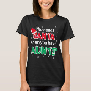 Wer braucht den Weihnachtsmann, wenn du Tante hast T-Shirt