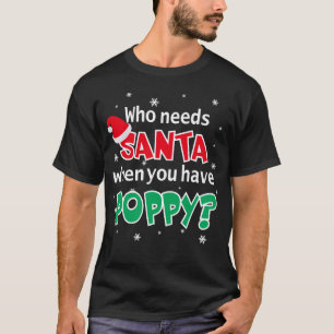 Wer braucht den Weihnachtsmann, wenn man Mohn hat T-Shirt