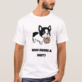 Wer braucht eine Diät? Funny Dog T-Shirt
