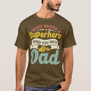 Wer braucht einen Superhelden, wenn man Papa hat T-Shirt