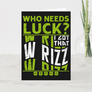 Wer braucht Glück, ich habe diesen W Rizz, Lustige Karte