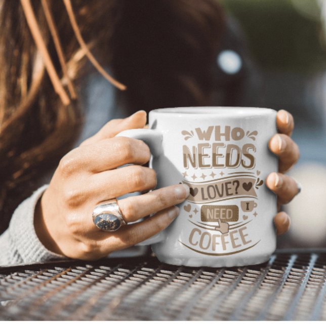 Wer braucht Liebe? Ich brauche Kaffee Kaffeetasse (Von Creator hochgeladen)