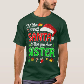 Wer braucht Santa, wenn du Schwester Weihnachten 2 T-Shirt
