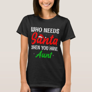 Wer braucht Santa, wenn du Tante Weihnachten hast T-Shirt