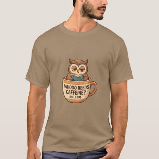 Wer braucht schon Koffein Lustiger Eulen-Kaffeebec T-Shirt
