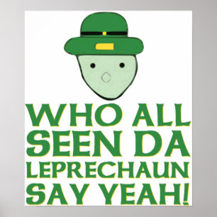 Wer da Leprechaun alle gesehen hat, sagt Yeah Meme Poster