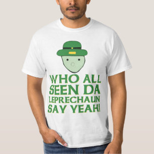 Wer da Leprechaun alle gesehen hat, sagt Yeah Meme T-Shirt