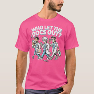 Wer den Docs Out Funny Doctor Appreciation Shi Gel T-Shirt