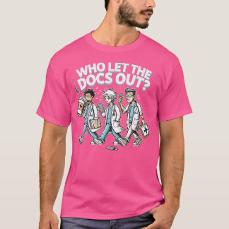 Wer den Docs Out Funny Doctor Appreciation Shi Gel T-Shirt