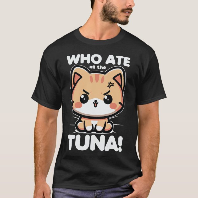 Wer den ganzen Thunfisch verärgert Niedlichen Katz T-Shirt (Vorderseite)