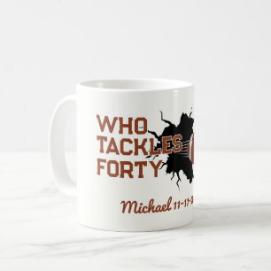 Wer den vierzigsten Funny Football am 40. Geburtst Kaffeetasse
