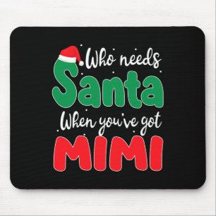 Wer den Weihnachtsmann braucht, wenn du Mimi Weihn Mousepad