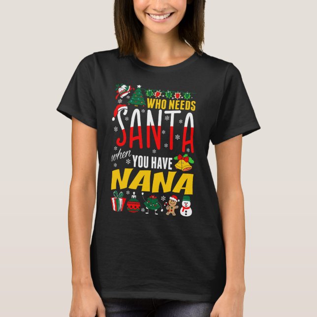 Wer den Weihnachtsmann braucht, wenn man ein Nana- T-Shirt (Vorderseite)